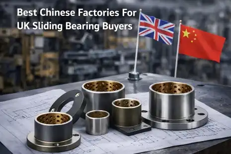 Best Chinese Factories For UK Sliding Bearing Buyers
